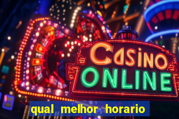 qual melhor horario para jogar no fortune tiger