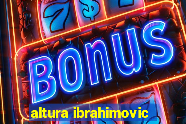 altura ibrahimovic