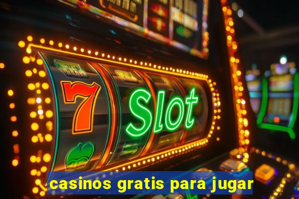 casinos gratis para jugar