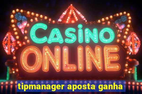 tipmanager aposta ganha