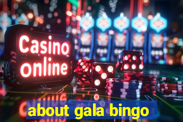 about gala bingo