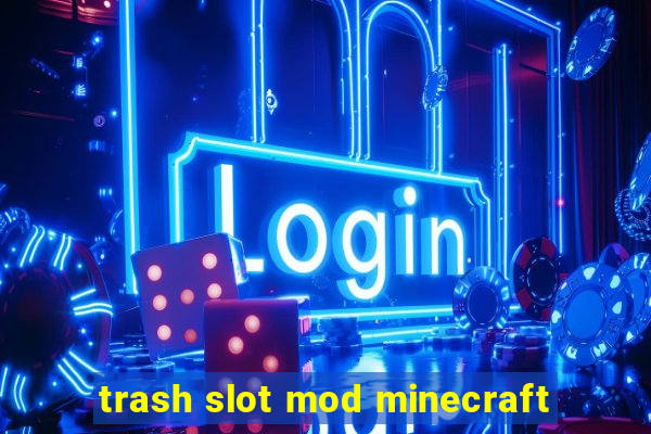 trash slot mod minecraft