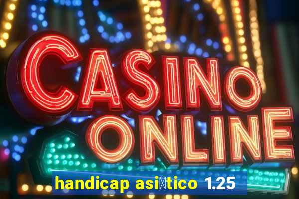 handicap asi谩tico 1.25