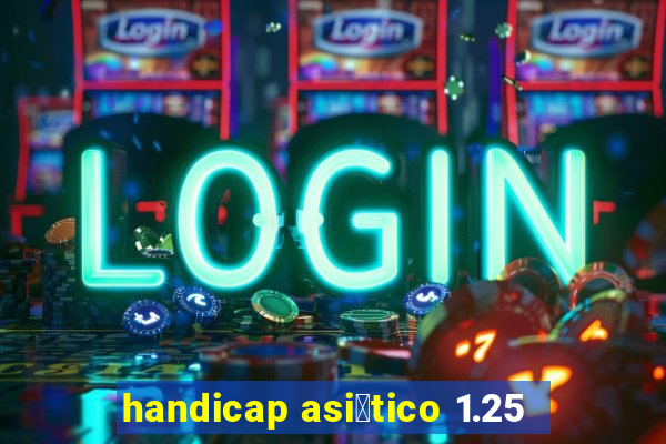 handicap asi谩tico 1.25