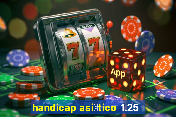 handicap asi谩tico 1.25