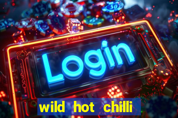 wild hot chilli reels slot