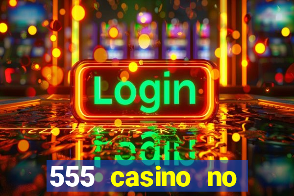 555 casino no deposit bonus