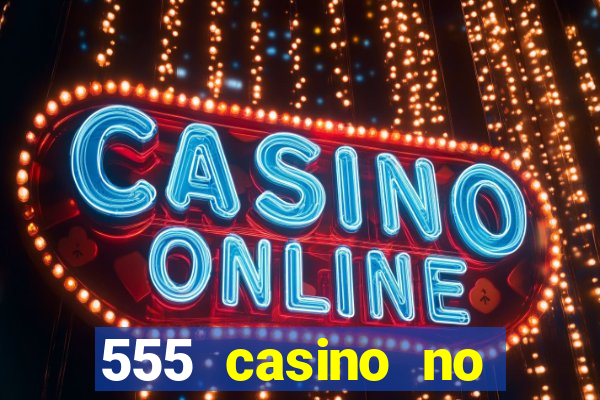 555 casino no deposit bonus