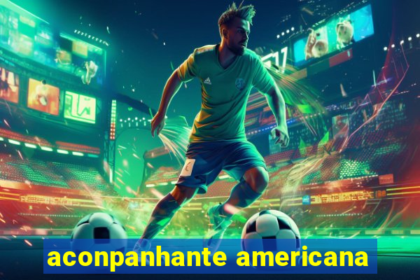 aconpanhante americana