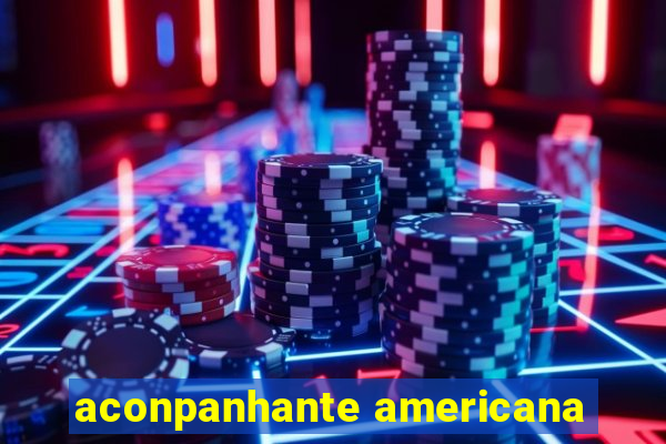 aconpanhante americana