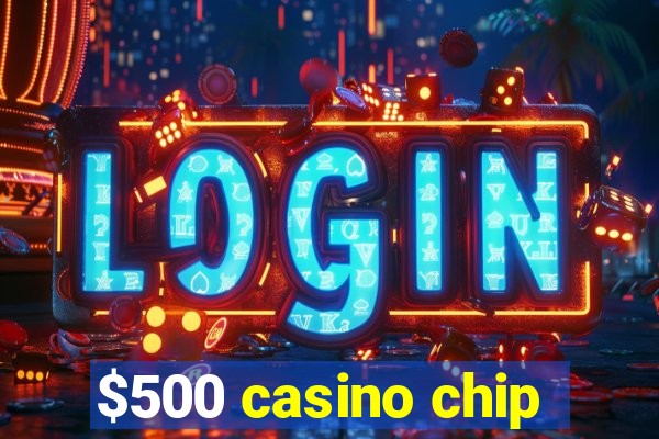 $500 casino chip