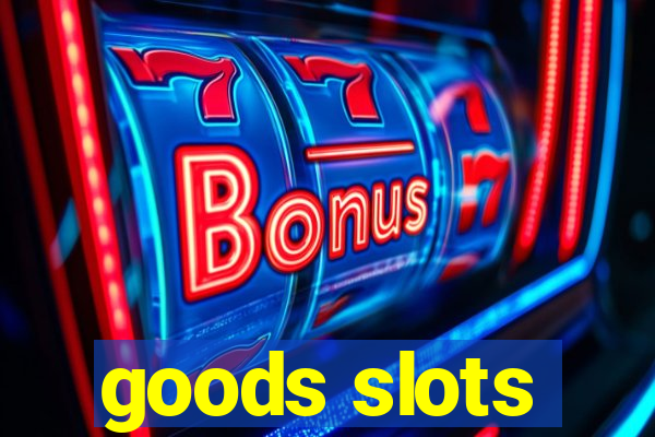 goods slots