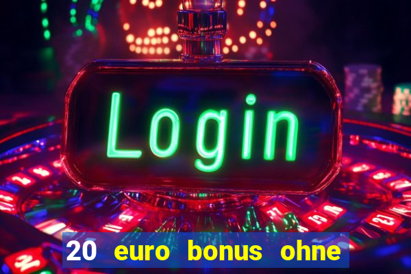 20 euro bonus ohne einzahlung casino 2024