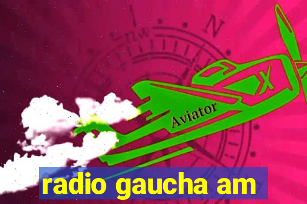 radio gaucha am