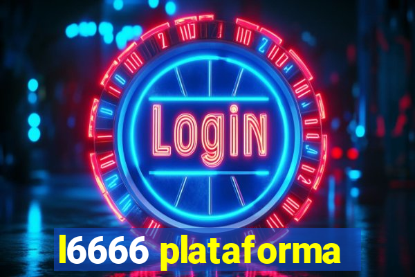 l6666 plataforma