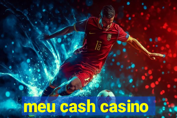 meu cash casino