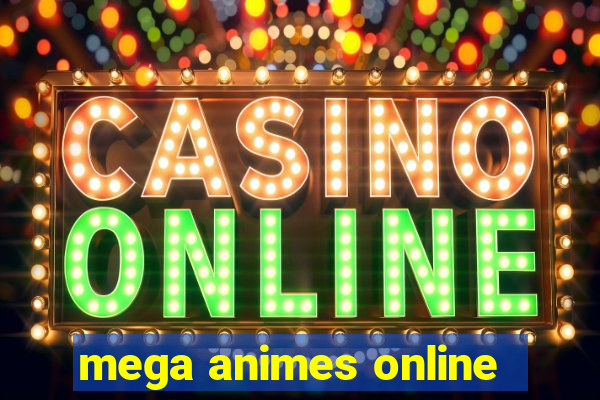 mega animes online