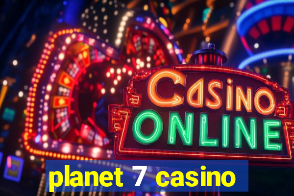 planet 7 casino