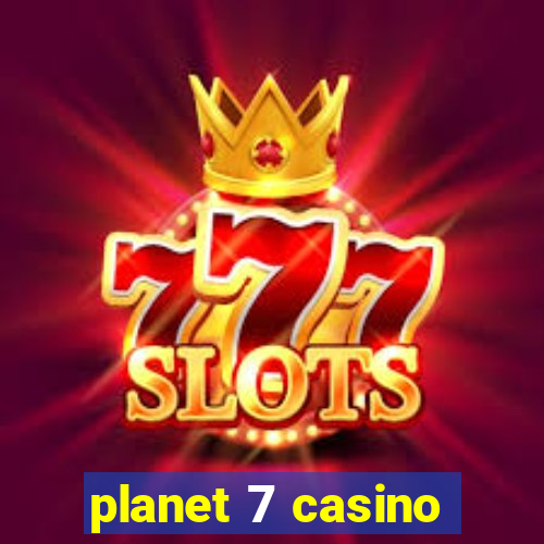 planet 7 casino