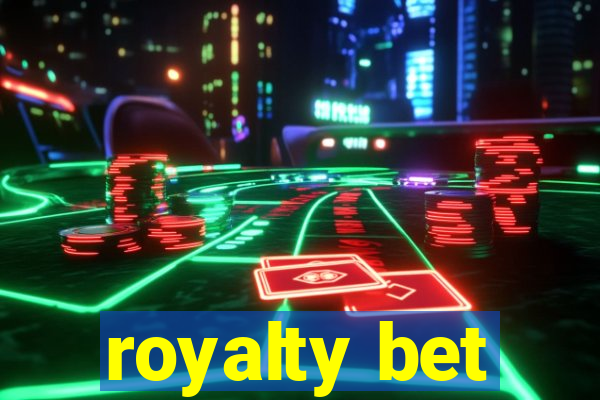 royalty bet