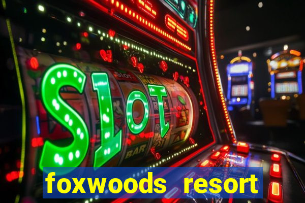 foxwoods resort casino mashantucket ct