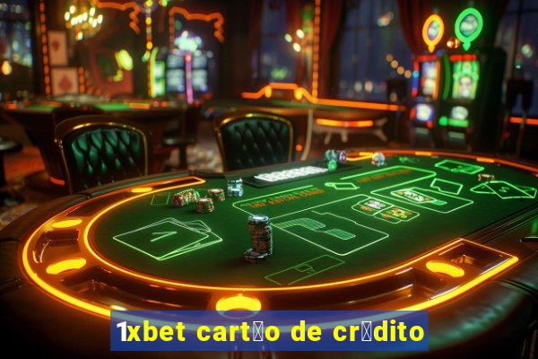 1xbet cart茫o de cr茅dito