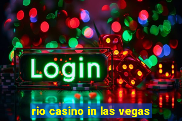 rio casino in las vegas