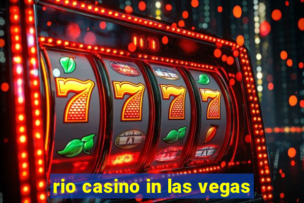 rio casino in las vegas