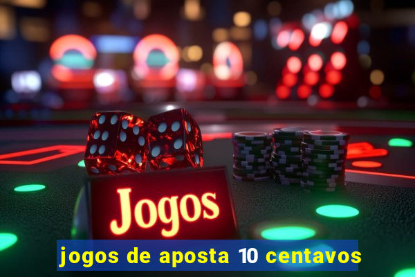 jogos de aposta 10 centavos