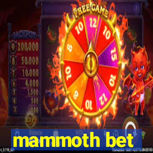 mammoth bet