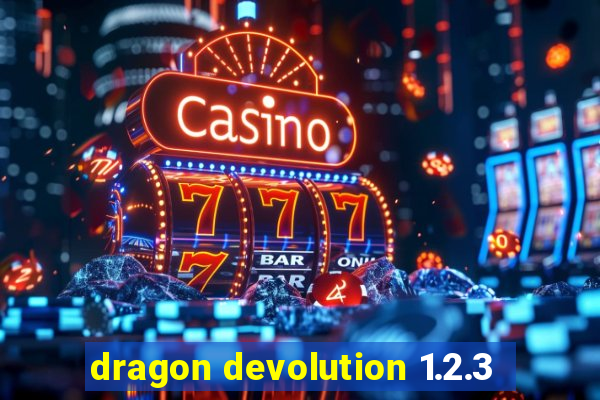 dragon devolution 1.2.3