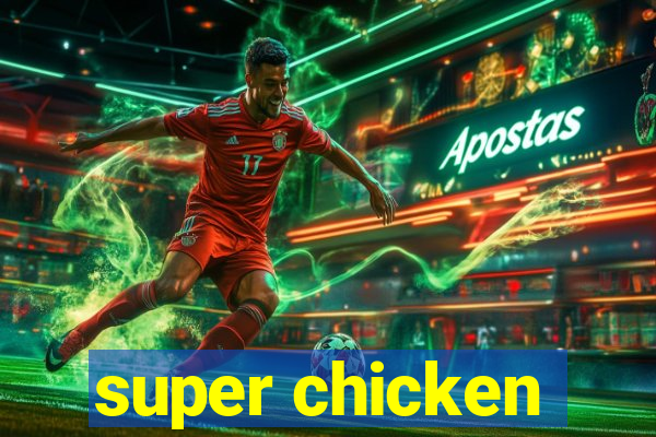 super chicken