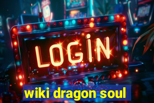 wiki dragon soul