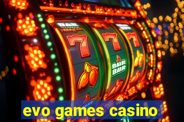 evo games casino