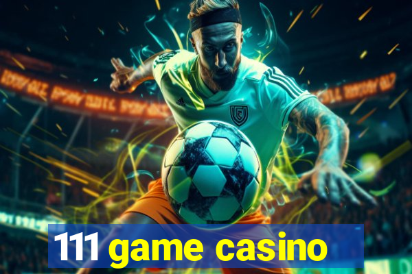 111 game casino