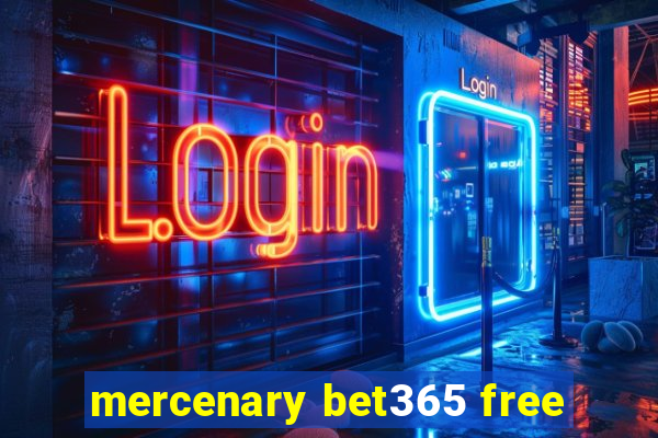 mercenary bet365 free