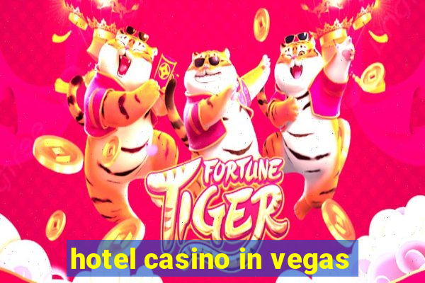 hotel casino in vegas