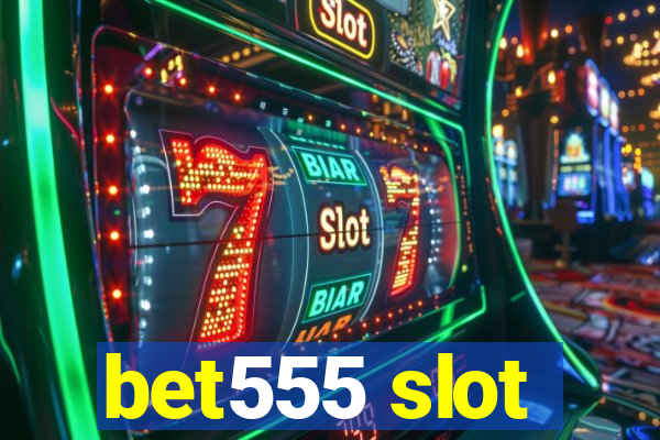 bet555 slot