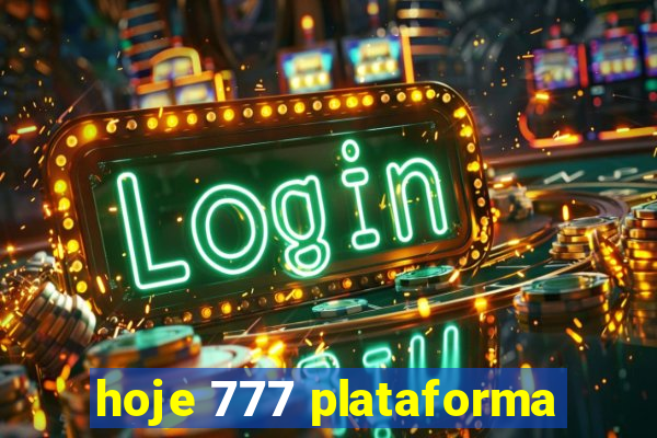 hoje 777 plataforma