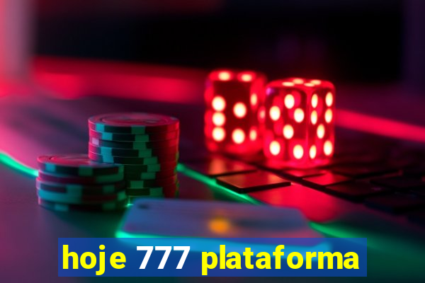 hoje 777 plataforma