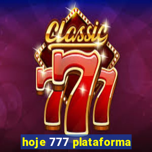 hoje 777 plataforma