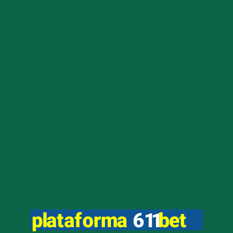 plataforma 611bet