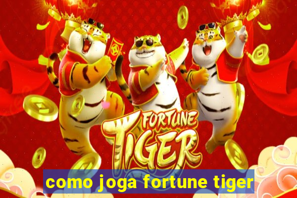 como joga fortune tiger