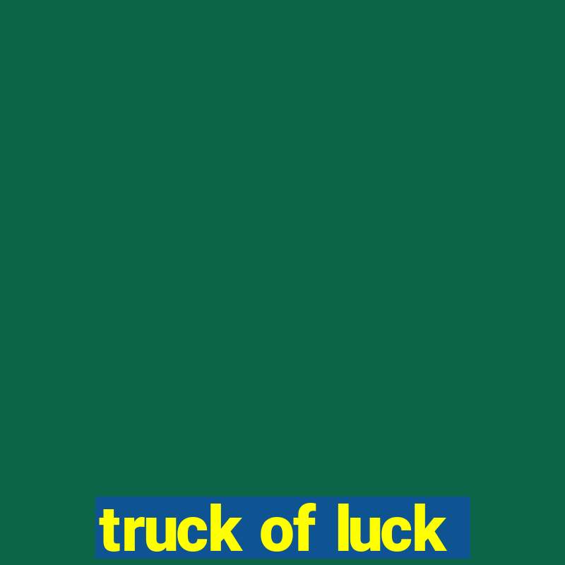 truck of luck