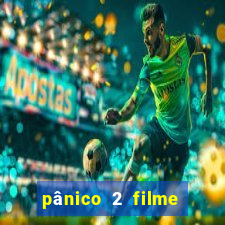 pânico 2 filme completo dublado mega filmes