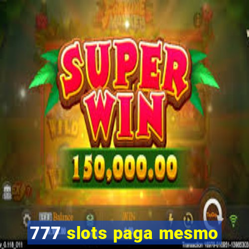 777 slots paga mesmo