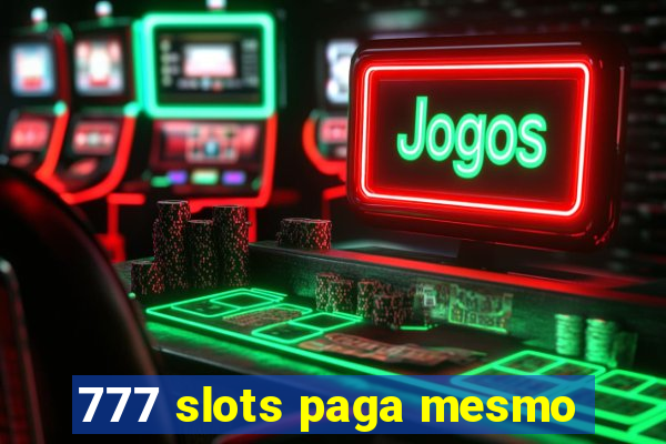 777 slots paga mesmo