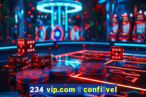 234 vip.com 茅 confi谩vel