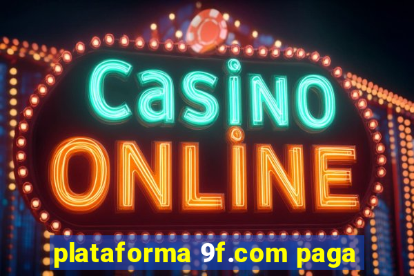 plataforma 9f.com paga