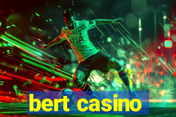 bert casino